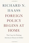 Foreign Policy Begins at Home: The Case for Putting America's House in Order