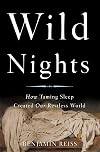 Wild Nights: How Taming Sleep Created Our Restless World