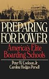Preparing For Power: America's Elite Boarding Schools