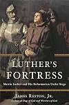 Luther's Fortress: Martin Luther and His Reformation Under Siege