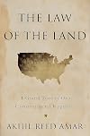 The Law of the Land : a Grand Tour of Our Constitutional Republic