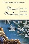 Picture Windows: How The Suburbs Happened