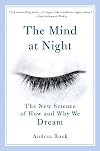The Mind at Night: The New Science of How and Why We Dream