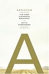 Abraham: The First Historical Biography
