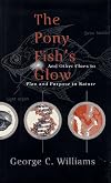 The Pony Fish's Glow: And Other Clues to Plan and Purpose in Nature