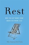 Rest: Why You Get More Done When You Work Less