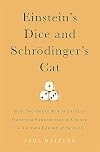 Einstein's Dice and Schr&ouml;dinger's Cat: How Two Great Minds Battled Quantum Randomness to Create a Unified Theory of Physics