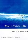 What I Think I Did: A Season of Survival in Two Acts