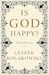 Is God Happy?: Selected Essays