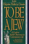To Be A Jew: A Guide To Jewish Observance In Contemporary Life