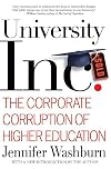 University, Inc.: The Corporate Corruption of Higher Education