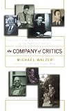 The Company of Critics: Social Criticism and Political Commitment in the Twentieth Century