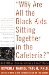 Why Are All the Black Kids Sitting Together in the Cafeteria? and Other Conversations About Race {1999}