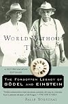 A World Without Time: The Forgotten Legacy of Gödel and Einstein