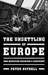 The Unsettling of Europe: How Migration Reshaped a Continent