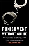 Punishment Without Crime: How Our Massive Misdemeanor System Traps the Innocent and Makes America More Unequal