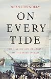 On Every Tide: The Making and Remaking of the Irish World