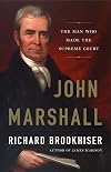 John Marshall: The Man Who Made the Supreme Court