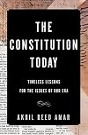 The Constitution Today: Timeless Lessons for the Issues of Our Era