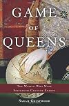 Game of Queens: The Women Who Made Sixteenth-Century Europe