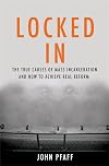 Locked In: The True Causes of Mass Incarceration-and How to Achieve Real Reform