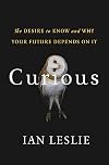 Curious: The Desire to Know and Why Your Future Depends On It