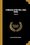 A Memoir of the Rev. John Keble; Volume II