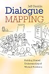 Dialogue Mapping: Building Shared Understanding of Wicked Problems