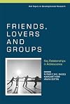 Friends, Lovers and Groups: Key Relationships in Adolescence