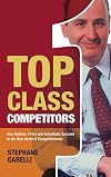 Top Class Competitors: How Nations, Firms and Individuals Succeed in the New World of Competitiveness