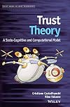 Trust Theory: A Socio-Cognitive and Computational Model (Wiley Series in Agent Technology)