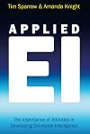Applied Emotional Intelligence: The Importance of Attitudes in Developing Emotional Intelligence