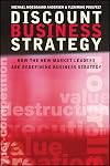 Discount Business Strategy: How the New Market Leaders are Redefining Business Strategy