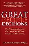 Great People Decisions: Why They Matter So Much, Why They are So Hard, and How You Can Master Them