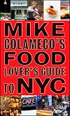 Mike Colameco's Food Lover's Guide to New York City