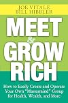 Meet and Grow Rich: How to Easily Create and Operate Your Own "Mastermind" Group for Health, Wealth, and More