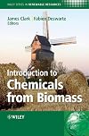 Introduction to Chemicals from Biomass (Wiley Series in Renewable Resource)