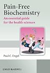 Pain-free biochemistry : an essential guide for the health sciences