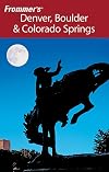Frommer's Complete Guide: Denver, Boulder & Colorado Springs
