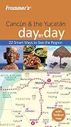 Frommer's Day by Day: Cancun & The Yucatan