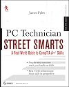 PC Technician Street Smarts: A Real World Guide to CompTIA A Skills