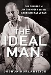 The Ideal Man: The Tragedy of Jim Thompson and the American Way of War