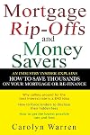 Mortgage Ripoffs and Money Savers: An Industry Insider Explains How to Save Thousands on Your Mortgage or Re-Finance