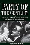 Party of the Century: The Fabulous Story of Truman Capote and His Black and White Ball