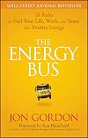 The Energy Bus: 10 Rules to Fuel Your Life, Work, and Team with Positive Energy