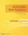 Actionable Web Analytics: Using Data to Make Smart Business Decisions