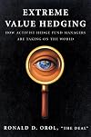 Extreme Value Hedging: How Activist Hedge Fund Managers Are Taking on the World