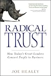 Radical Trust: How today's great leaders convert people to partners