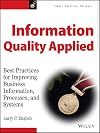 Information Quality Applied: Best Practices for Improving Business Information, Processes and Systems