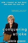 Conquering Stroke: How I Fought My Way Back and How You Can Too